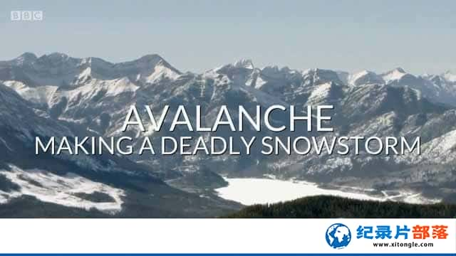 BBCȻֺ¼Ƭѩѩ Avalanche: Making a Deadly Snowstormȫ1 -Ѹ