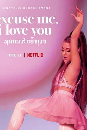 Ƽ¼Ƭȡ£ˣҰ㡷(2020)Ariana Grande: Excuse Me, I Love You-Ѹ