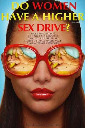 Ƽ¼ƬŮиߵ𣿡(2018)Do Women Have A Higher Sex Drive?-Ѹ