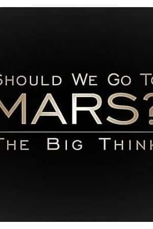 Ƽ¼Ƭ룺Ҫȥ𣿡(2017)The Big Think: Should We Go to Mars?-Ѹ