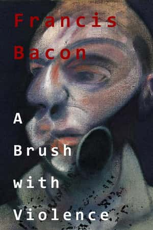 Ƽ¼Ƭ˹ʡ(2017)Francis Bacon: A Brush with Violence-Ѹ