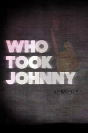 Ƽ¼Ƭ˭ǿᡷ(2014)Who Took Johnny-Ѹ