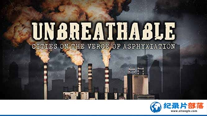 ¼ƬϢĳ Unbreathable C Cities on the Verge of Asphyxiation-