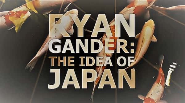 BBC纪录片《日本理念 Ryan Gander: The Idea of Japan》全集[720P][有字幕][网盘]