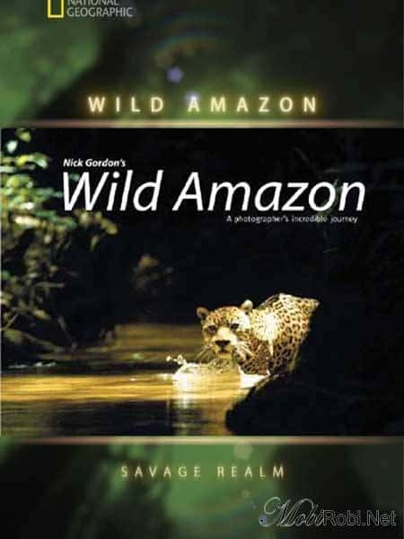 国家地理纪录片《野性亚马逊 National Geographic Wild Amazon》全集[720P][有字幕][网盘]