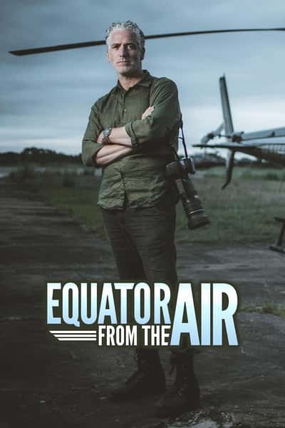 BBC纪录片《航拍赤道 第一季 / Equator from the Air Season 1》全集-高清完整版网盘迅雷下载