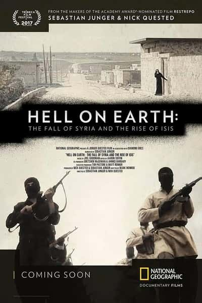 纪录片《地狱之地：叙利亚的衰落与ISIS的崛起 Hell on Earth: the Fall of Syria and the Rise of ISIS》全集[720P][有字幕][网盘]