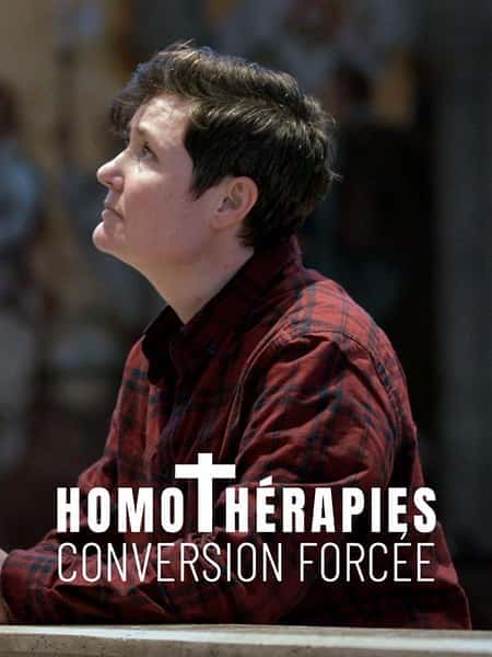其他社会人文纪录片《以爱之名：同志矫正治疗 / Homothérapies, conversion forcé》-纪录片资源1080P/720P/360P高清标清网盘迅雷下载