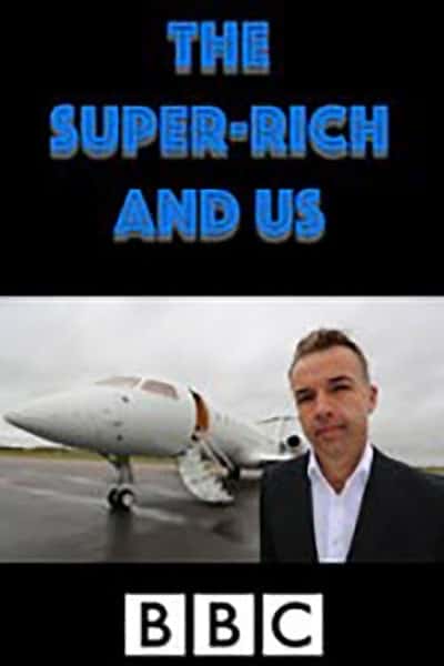 BBC社会人文纪录片《巨富与我们 / The Super Rich and Us》-纪录片资源1080P/720P/360P高清标清网盘迅雷下载