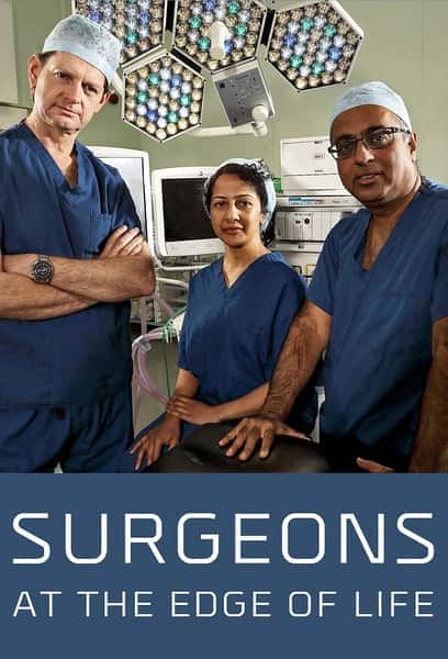 BBC社会人文纪录片《外科医生：生命边缘 第四季 / Surgeons: At the Edge of Life Season 4 Season 4》-纪录片资源1080P/720P/360P高清标清网盘迅雷下载