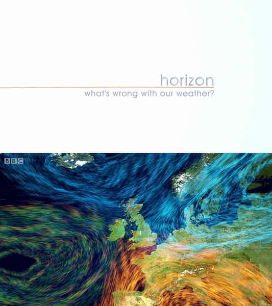 BBC̽¼Ƭƽߣǵôˣ / Horizon: What's Wrong with Our Weather?-Ѹ