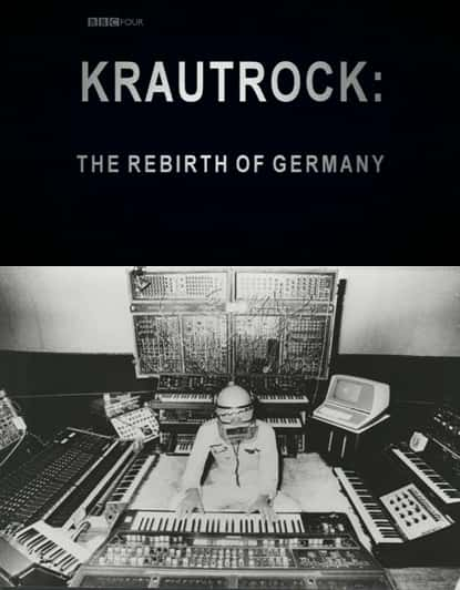 ¼Ƭ¹ǰҡĵ¹ / Krautrock: The Rebirth of Germany-Ѹ