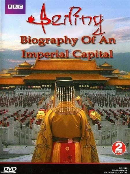 BBCʷ¼Ƭ:һ۹׶Ĵ µһ / Beijing: Biography of an Imperial Capital-Ѹ