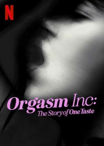 Netflixļ¼ƬԸ߳߹˾а֯OneTasteĹ / Orgasm Inc: The Story of One Tast-Ѹ