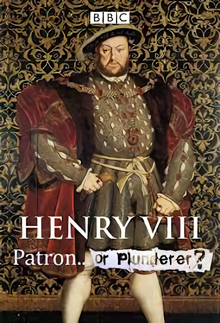 BBCﴫǼ¼Ƭ߻Ӷߣ / Henry VIII: Patron or Plunderer? -Ѹ