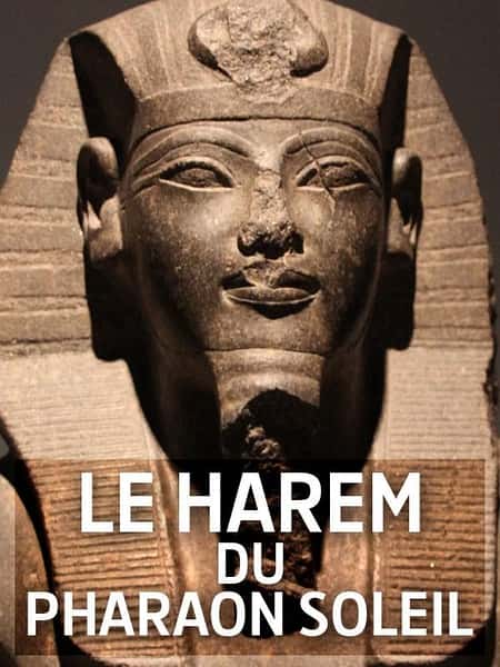 BBC̽¼Ƭ̽ذ̫ĹѨ / Le harem du Pharaon-Soleil-Ѹ