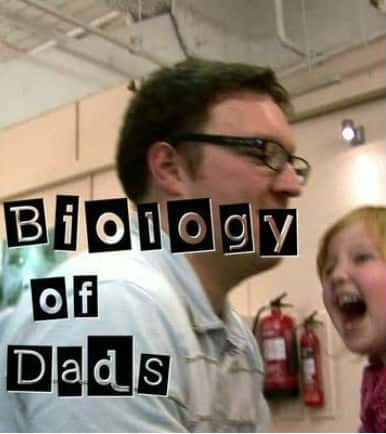 BBCѧ¼Ƭ׵ѧ / Biology of Dads-Ѹ