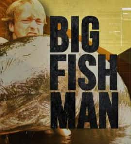 BBC纪录片《巨鱼钓手 第一季 / Big Fish Man 》全集高清纪录片下载