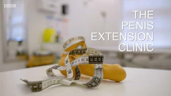 BBC纪录片《阴茎增大诊所 / The Penis Extension Clinic》全集高清纪录片下载