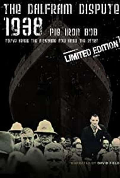 ʷ¼Ƭ1938ķ¼ / The Dalfram Dispute 1938: Pig Iron Bob-Ѹ