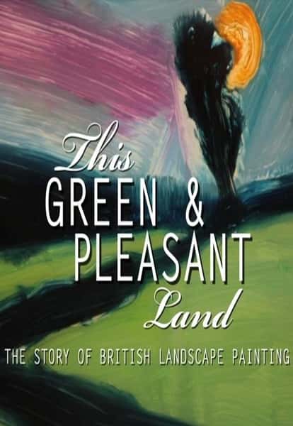 ¼ƬƬɫֵ / This Green and Pleasant Land: The Story of British Landscape-Ѹ
