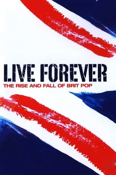 ¼ƬӢҡĳ / Live Forever: The Rise and Fall of Brit Pop-Ѹ