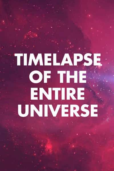 ¼Ƭʷ / Timelapse of the Entire Universe-Ѹ