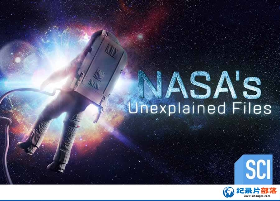 ̽Ƶ̽¼ƬNASAܵ NASAs Unexplained Files6ȫ8 -Ѹ