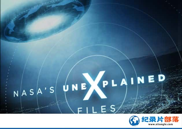 ̽Ƶ̽¼ƬNASAܵ NASAs Unexplained Files5ȫ8 -Ѹ