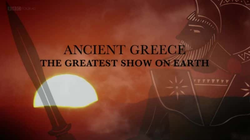 ¼ƬϣΰݳBBC/Ancient Greece: The Greatest Show on Earth (BBC) -Ѹ