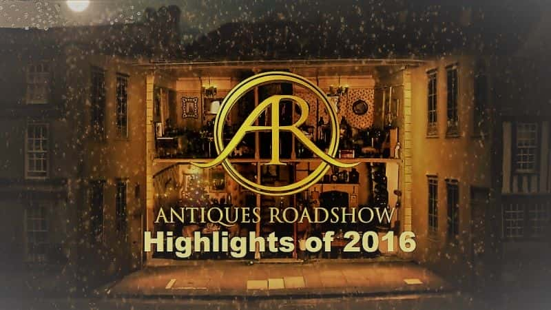 ¼ƬŶ·ݣ2016/Antiques Roadshow: Highlights of 2016 -Ѹ