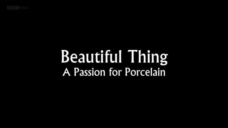 ¼Ƭ飺Դ飨BBC 1080P/Beautiful Thing: A Passion for Porcelain (BBC 1080p) -Ѹ