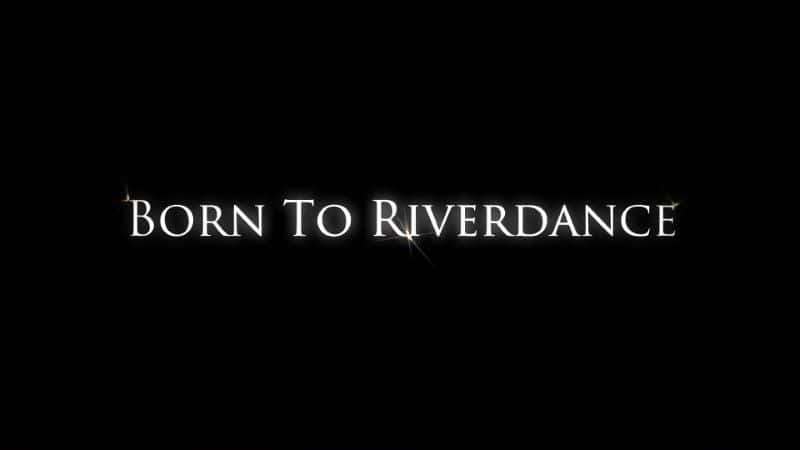 ¼Ƭںӱ/Born to Riverdance -Ѹ