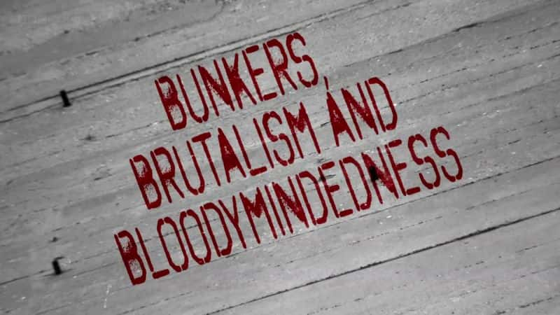 ¼ƬҰѪ/Bunkers Brutalism and Bloodymindedness -Ѹ