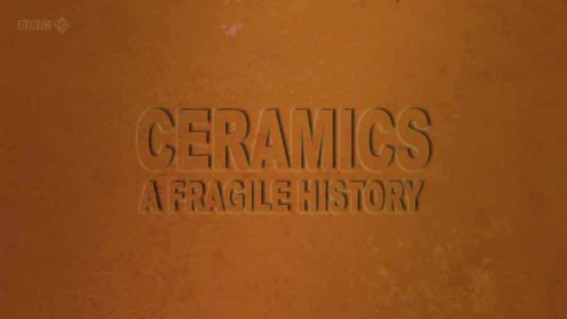 ¼Ƭմɣʷ/Ceramics: A Fragile History -Ѹ