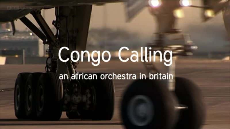 ¼ƬչӢķ޹ֶ/Congo Calling: An African Orchestra in Britain -Ѹ