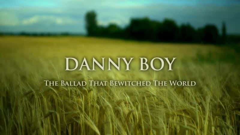 ¼ƬкԻҥ/Danny Boy: The Ballad That Bewitched the World -Ѹ