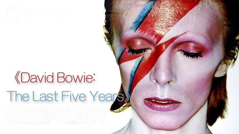 ¼Ƭȥ/David Bowie: The Last Five Years -Ѹ