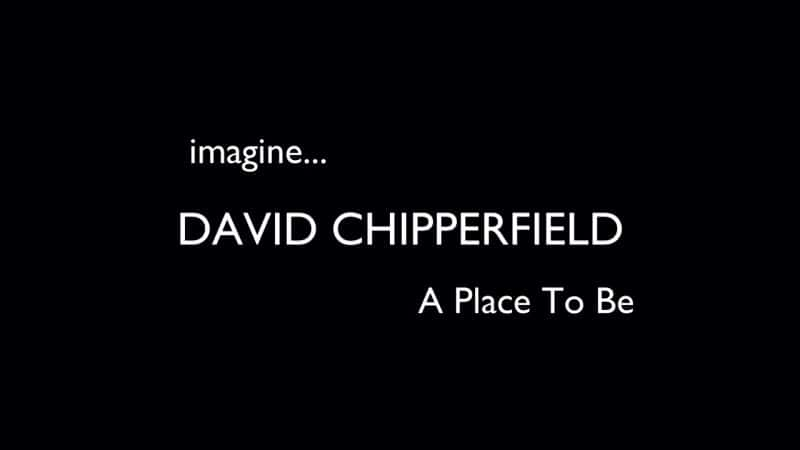 ¼ƬDavid Chipperfieldһط/David Chipperfield: A Place to be -Ѹ