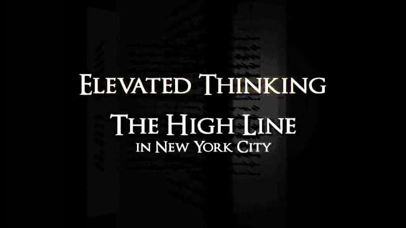 ¼Ƭ˼άŦԼеĸ/Elevated Thinking: The High Line in New York City -Ѹ