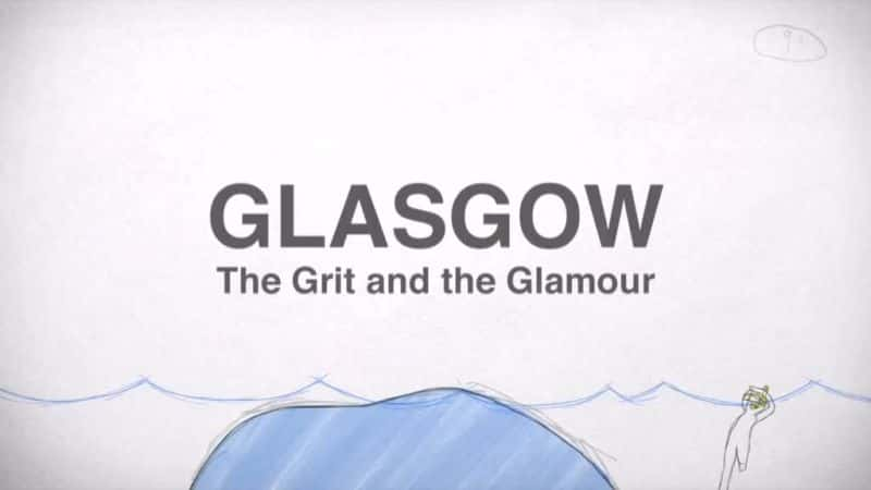 ¼Ƭ˹磺/Glasgow: The Grit and the Glamour-Ļ