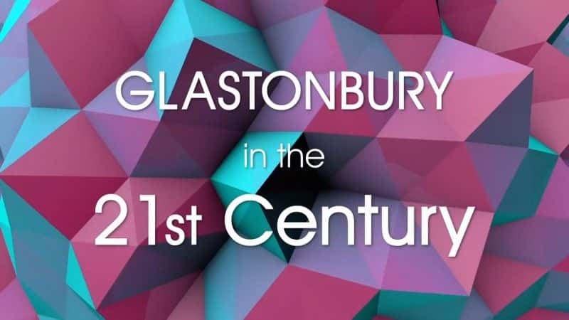 ¼Ƭ21͵ĸ˹ٲ/Glastonbury in the 21st Century-Ļ