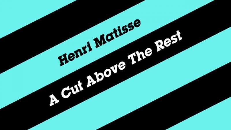 ¼Ƭ˹֮/Henri Matisse: A Cut Above the Rest-Ļ