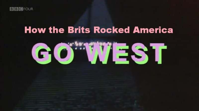 ¼ƬӢ/How the Brits Rocked America: Go West-Ļ