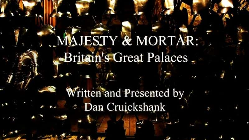 ¼ƬשʯӢΰĹ/Majesty and Mortar: Britain's Great Palaces-Ļ