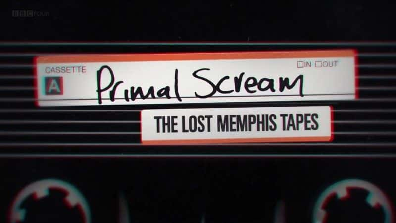 ¼ƬԭʼУʧϷ˹¼/Primal Scream: The Lost Memphis Tapes-Ļ