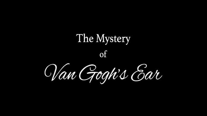 ¼ƬߵĶ֮/The Mystery of Van Gogh's Ear-Ļ