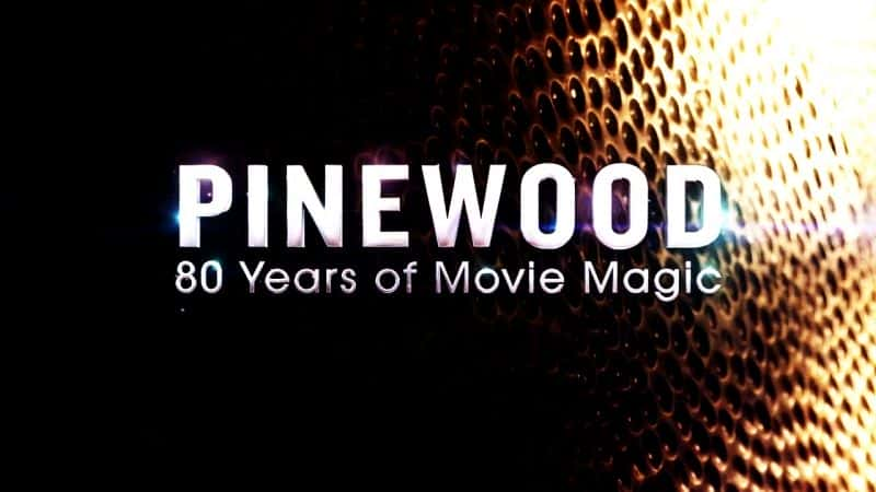 ¼Ƭ£80Ӱħ/Pinewood: 80 Years of Movie Magic-Ļ