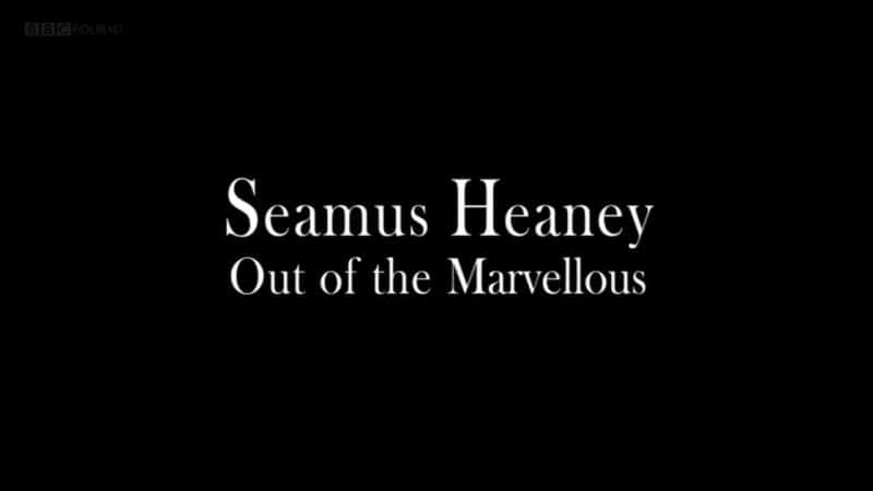 ¼ƬĪ˹ϣ: ֮/Seamus Heaney: Out of the Marvellous-Ļ