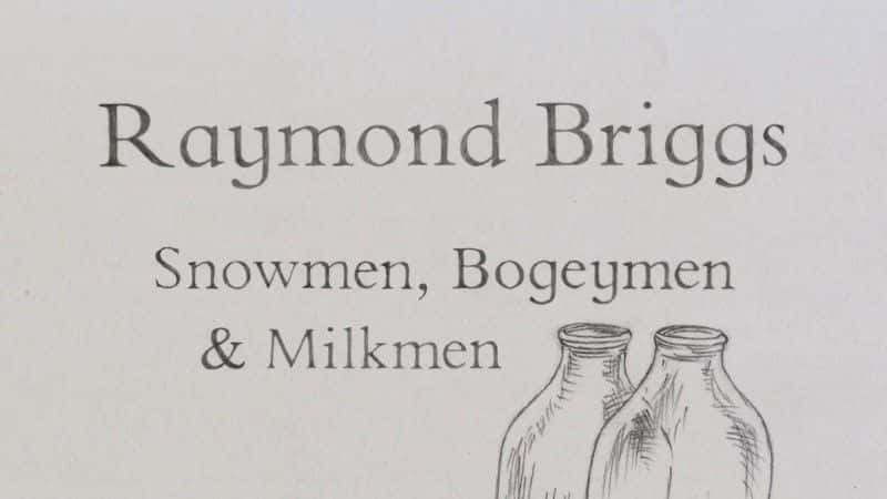 ¼Ƭɵ¡˹ѩˡ˺̹/Raymond Briggs: Snowmen, Bogeymen and Milkmen-Ļ